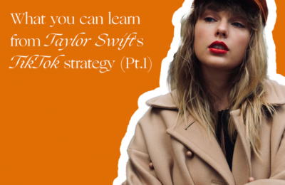 What you can learn from Taylor Swift’s TikTok strategy (Pt.1) ?